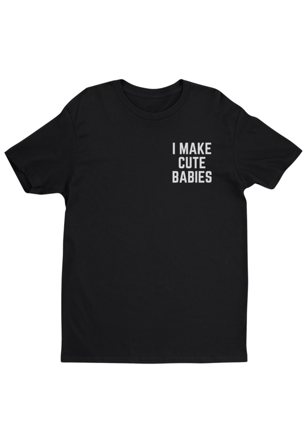 I Make Cute Babies Tee - The Baby Penguin